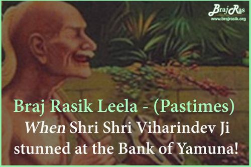 When Shri Biharin Ji stunned at the Bank of Yamuna