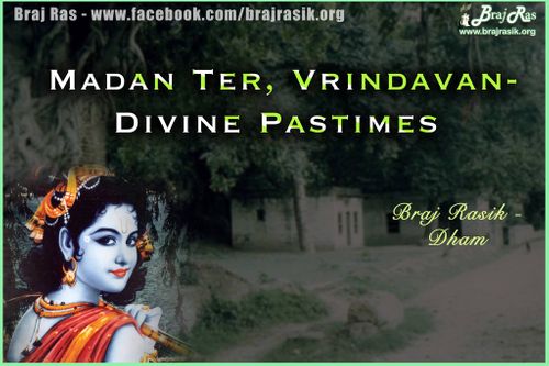 Madan Ter or Madana Tera, Vrindavan - Divine Pastimes