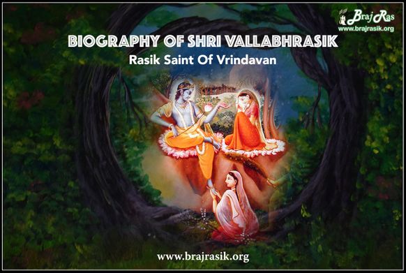 Biography of Shri Vallabharasik Ji